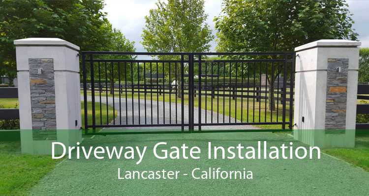 Driveway Gate Installation Lancaster - California