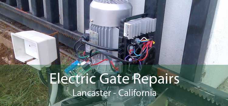 Electric Gate Repairs Lancaster - California